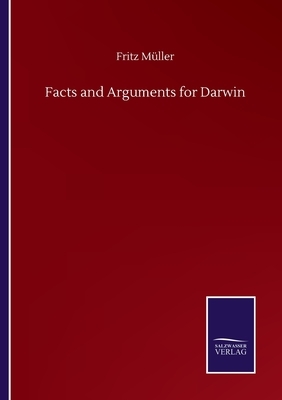 Facts and Arguments for Darwin by Fritz Müller