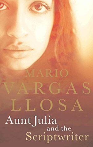 Aunt Julia and the Scriptwriter by Mario Vargas Llosa