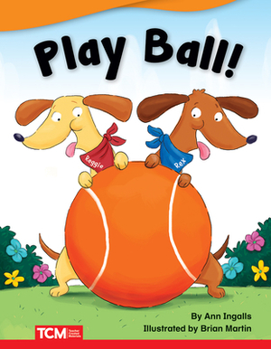 Play Ball! by Ann Ingalls