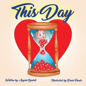 This Day by Angela L. Kendall