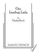 Our Leading Lady by Charles Busch