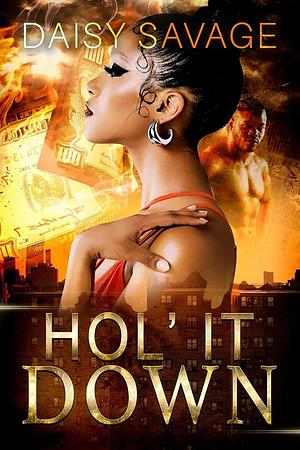 Hol' It Down by Daisy Savage