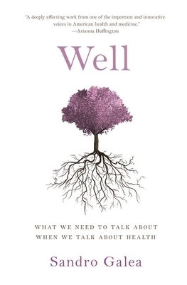 Well: What We Need to Talk about When We Talk about Health by Sandro Galea