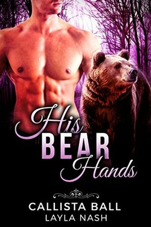 His Bear Hands by Callista Ball, Layla Nash
