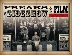Freaks of Sideshow and Film by Mary Brett, Stevan Gould