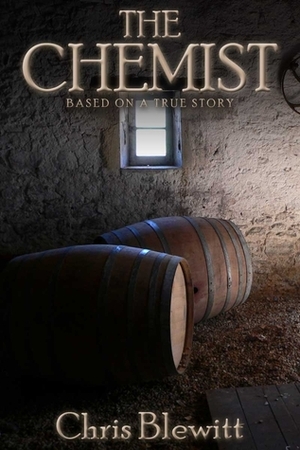 The Chemist: Based on a True Story by Chris Blewitt