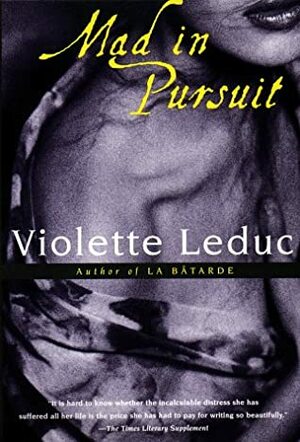 Mad in Pursuit by Derek Coltman, Violette Leduc