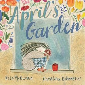 April's Garden by Isla McGuckin