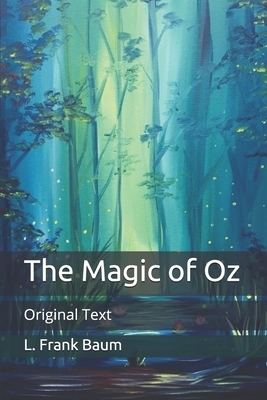 The Magic of Oz: Original Text by L. Frank Baum