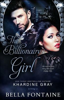 The Billionaire's Girl by Bella Fontaine, Khardine Gray