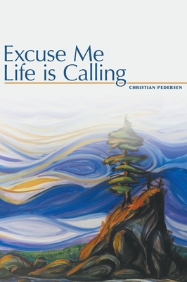 Excuse Me, Life is Calling by Christian Pedersen