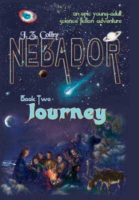 Nebador Book Two: Journey by J. Z. Colby