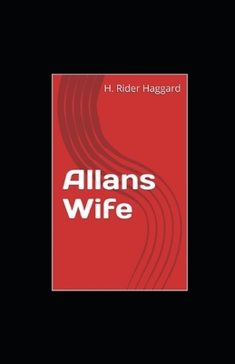 Allan's Wife illustrated by H. Rider Haggard