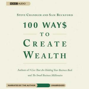 100 Ways to Create Wealth by Sam Beckford