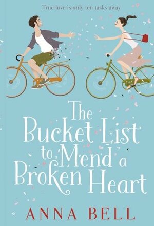 The Bucket List to Mend a Broken Heart by Anna Bell