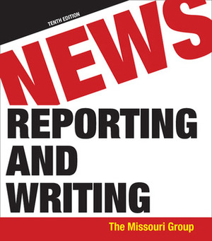 News Reporting and Writing by Brian S. Brooks, Don Ranly, George Kennedy, Daryl R. Moen, Missouri Group