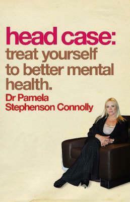 Head Case: Treat Yourself To Better Mental Health by Pamela Stephenson