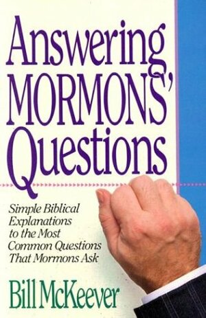 Answering Mormons' Questions by Bill McKeever