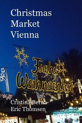 Christmas Market Vienna by Cristina Berna, Eric Thomsen