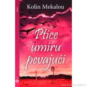 Ptice umiru pevajući by Colleen McCullough