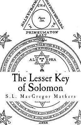 The Lesser Key of Solomon: Goetia by Aleister Crowley, S. L. MacGregor Mathers