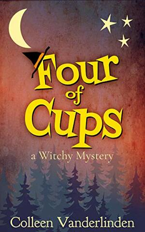 Four of Cups: A Cozy Witchy Mystery (Moira Chase Book 4) by Colleen Vanderlinden