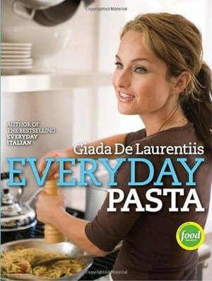 Everyday Pasta by Giada De Laurentiis, Victoria Pearson