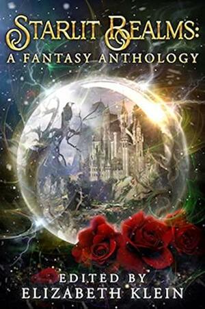 Starlit Realms: A Fantasy Anthology by Jean Saxby, Jenny Woolsey, Sally Odgers, Kamal Weerakoon, Adele Jones, Rebekah Rodda, Clarice Noel, Elizabeth Klein, Jeanette O'Hagan, Ky Venn