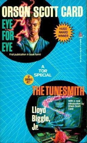 Eye for Eye/The Tunesmith by Lloyd Biggle Jr., Orson Scott Card