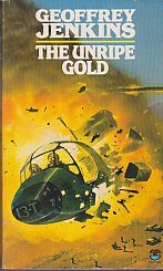 The Unripe Gold by Geoffrey Jenkins
