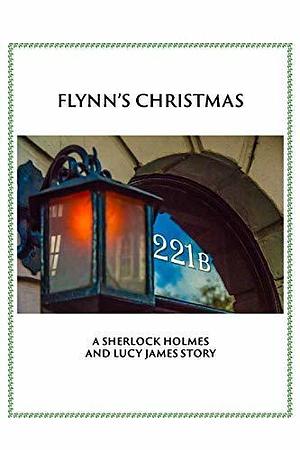 Flynn's Christmas: A Sherlock and Lucy Short Story by Anna Elliott, Anna Elliott, Charles Veley