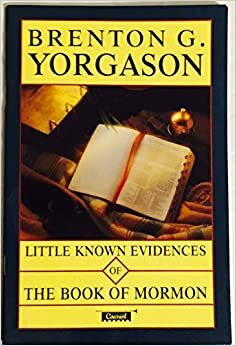 Little Known Evidences of the Book of Mormon by Brenton G. Yorgason