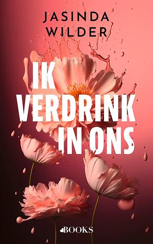 Ik verdrink in ons by Jasinda Wilder