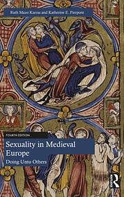 Sexuality in Medieval Europe: Doing Unto Others by Ruth Mazo Karras