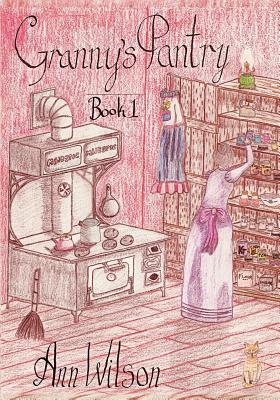 Granny's Pantry #1 by Ann Wilson