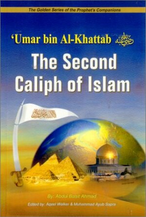 Umar bin Al-Khattab (R): The Second Caliph of Islam by Aqeel Walker, Abdul Basit Ahmad, Muhammad Ayub Sapra