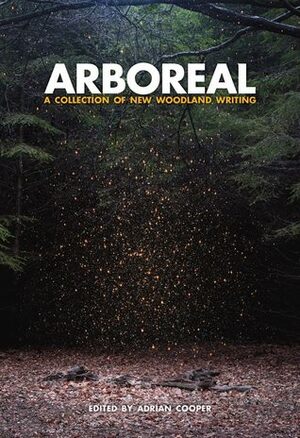 Arboreal: A Collection of Words from the Woods by Adrian Cooper