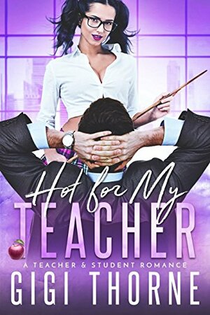 Hot For My Teacher by Bella Love-Wins, Gigi Thorne