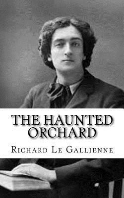 The Haunted Orchard by Richard Le Gallienne