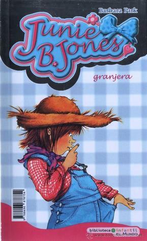 Junie B. Jones granjera by Barbara Park, Begoña Oro