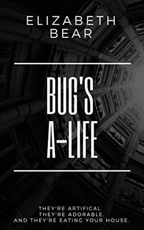 Bug's A-Life by Elizabeth Bear