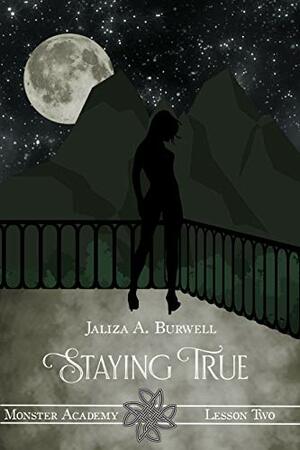 Lesson Two: Staying True by Jaliza A. Burwell