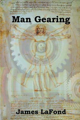 Man Gearing by James LaFond