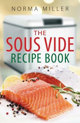 Sous Vide Recipe Book by Norma Miller