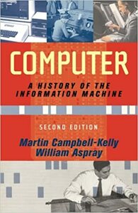 Computer: A History of the Information Machine by Martin Campbell-Kelly