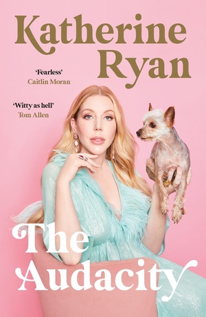 The Audacity by Katherine Ryan