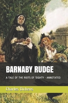 Barnaby Rudge: A Tale of the Riots of 'Eighty by Charles Dickens