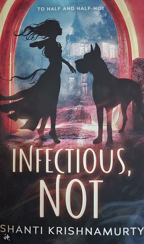 Infectious, Not by Shanti Krishnamurty