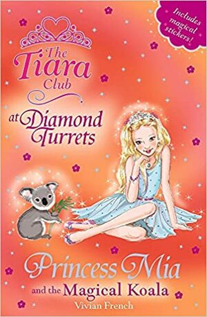 Princess Mia and the Magical Koala by Vivian French