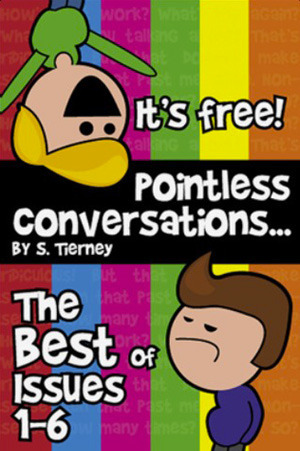 Pointless Conversations: The Best of Issues 1 - 6 by Scott Tierney